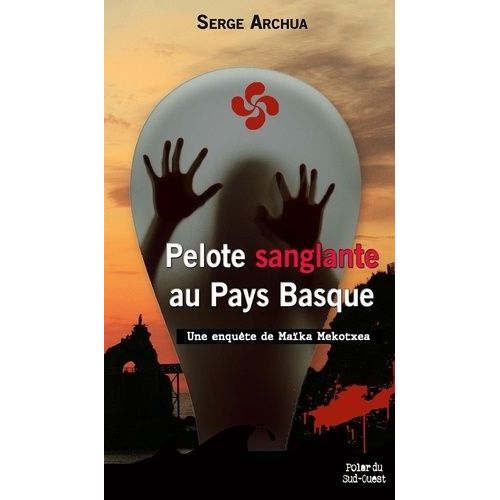 Pelote Sanglante Au Pays Basque - Une Enquête De Maïka Mekotxea
