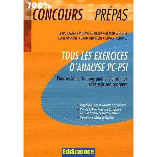 Tous Les Exercices D'analyse Pc-Psi - Pour Assimiler Le Programme, S'entraîner Et Réussir Son Concours