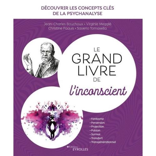 Le Grand Livre De L'inconscient - Découvrir Les Concepts Clés De La Psychanalyse