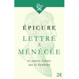 Lettre À Ménécée Et Autres Lettres Sur Le Bonheur