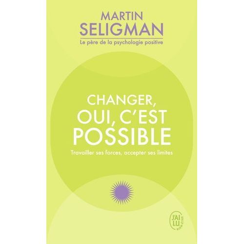 Changer, Oui C'est Possible - Travailler Ses Forces, Accepter Ses Limites