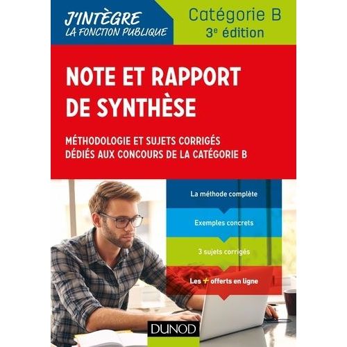 Note Et Rapport De Synthèse - Méthodologie Et Sujets Corrigés Dédiés Aux Concours De La Catégorie B
