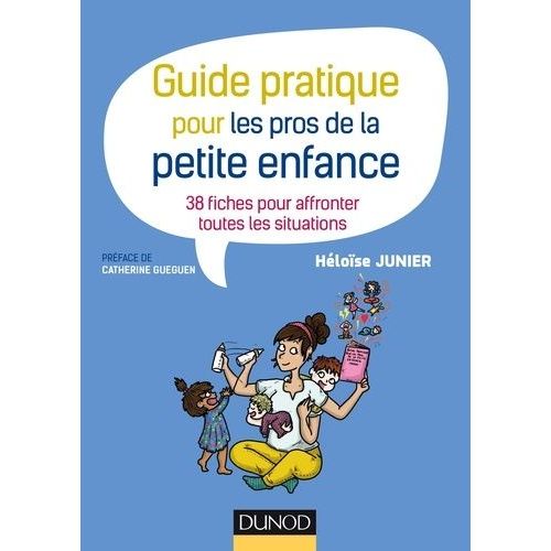 Guide Pratique Pour Les Pros De La Petite Enfance - 38 Fiches Pour Affronter Toutes Les Situations