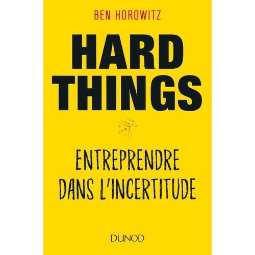 Hard Things - Entreprendre Dans L'incertitude