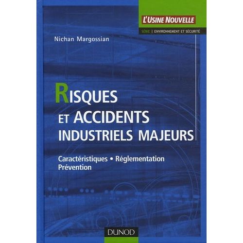 Risques Et Accidents Industriels Majeurs - Caractéristiques, Réglementation, Prévention