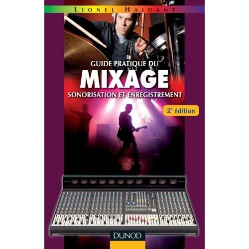 Guide Pratique Du Mixage - Sonorisation Et Enregistrement