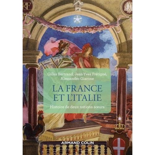 La France Et L'italie - Histoire De Deux Nations Soeurs De 1660 À Nos Jours