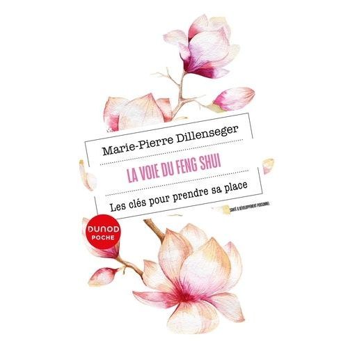 La Voie Du Feng Shui - Les Clés Pour Prendre Sa Place