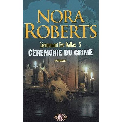 Lieutenant Eve Dallas - Tome 5 - Cérémonie Du Crime