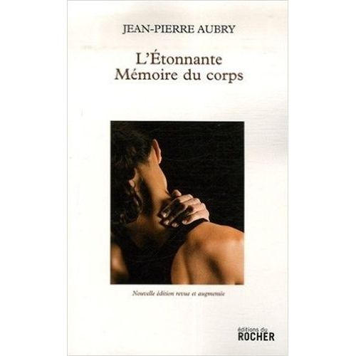 L'étonnante Mémoire Du Corps