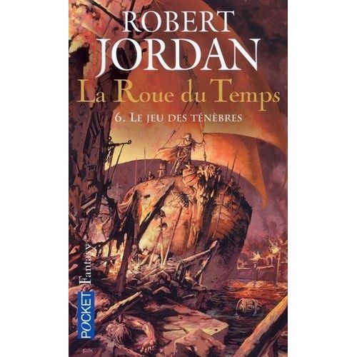 La Roue Du Temps - Tome 6 - Le Jeu Des Ténèbres