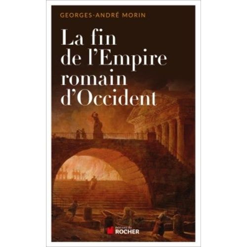 La Fin De L'empire Romain D'occident - Chronique De Son Dernier Siècle De 375 À 476