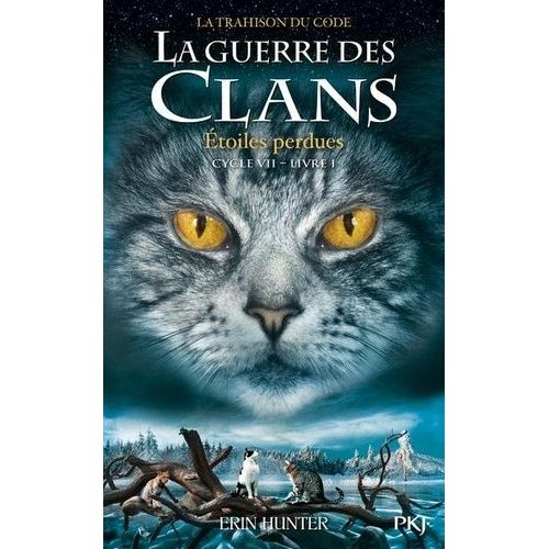 La Guerre Des Clans : La Trashison Du Code (Cycle Vii) - Tome 1 - Etoiles Perdues