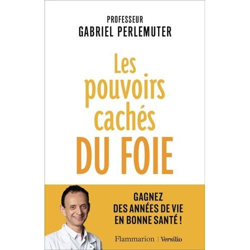 Les Pouvoirs Cachés Du Foie - Gagnez Des Années De Vie En Bonne Santé !