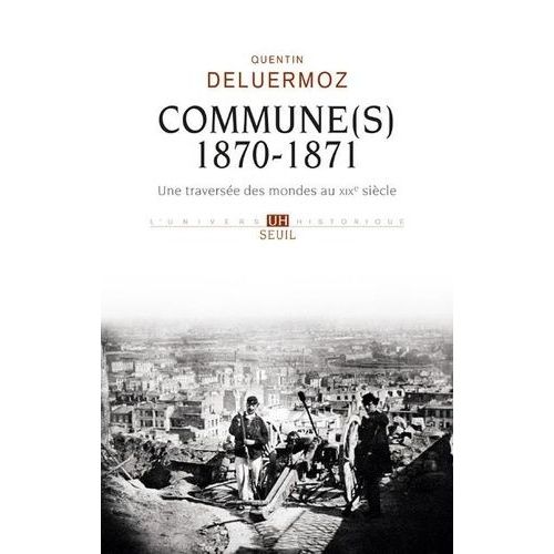 Commune(S), 1870-1871 - Une Traversée Des Mondes Au Xixe Siècle
