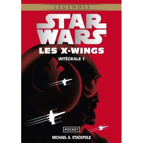 Star Wars Légendes - Les X-Wings - Intégrale Tome 1 - Tome 1, L'escadron Rogue - Tome 2, Le Jeu De La Mort