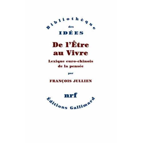 De L'etre Au Vivre - Lexique Euro-Chinois De La Pensée