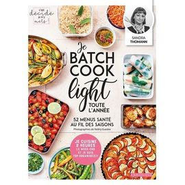 Je Batch Cook Light Toute L'année - 52 Menus Santé Au Fil Des Saisons