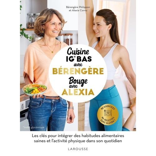 Cuisine Avec Bérengère, Bouge Avec Alexia - 90 Recettes Ig Bas, 80 Exercices