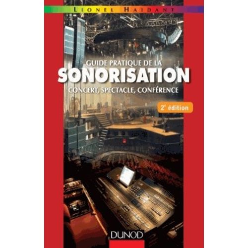 Guide Pratique De La Sonorisation - Concert, Spectacle, Conférence