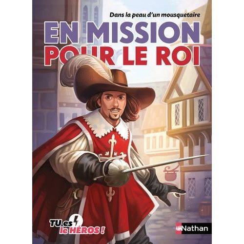 En Mission Pour Le Roi - Dans La Peau D'un Mousquetaire