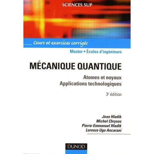 Mécanique Quantique - Atomes Et Noyaux, Applications Technologiques - Cours Et Exercices Corrigés