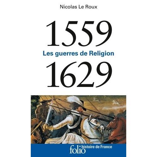 Les Guerres De Religion - 1559-1629