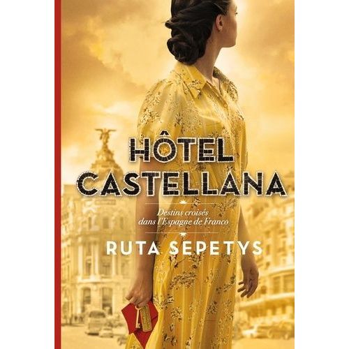 Hôtel Castellana - Destins Croisés Dans L'espagne De Franco