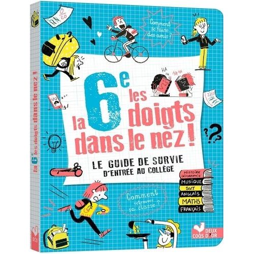 La 6e Les Doigts Dans Le Nez - Le Guide De Survie D'entrée Au Collège