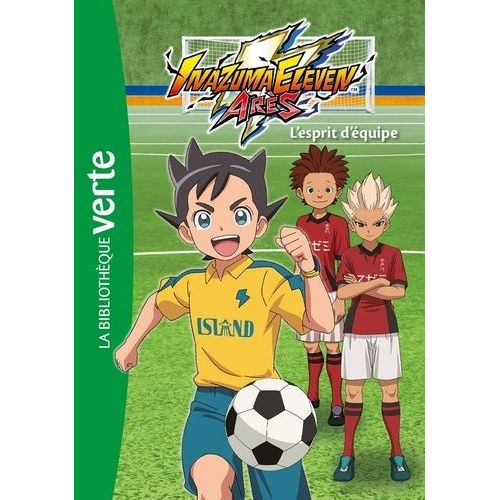 Inazuma Eleven Arès - Tome 3 - L'esprit D'équipe