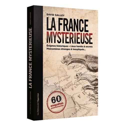 La France Mystérieuse - 60 Enquêtes Passionnnantes