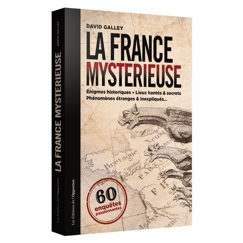 La France Mystérieuse - 60 Enquêtes Passionnnantes