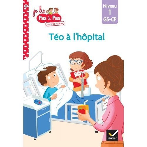 Je Lis Pas À Pas Avec Téo Et Nina - Tome 30 - Téo À L'hôpital - Niveau 1 Gs-Cp
