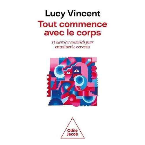Tout Commence Avec Le Corps - 15 Exercices Sensoriels Pour Entraîner Le Cerveau