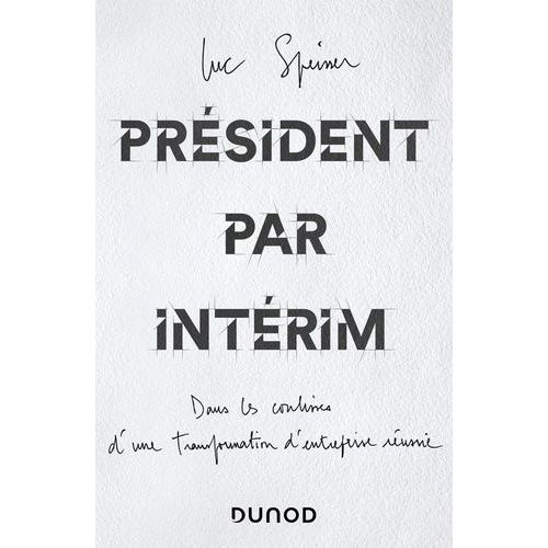 Président Par Intérim - Dans Les Coulisses D'une Transformation D'entreprise Réussie