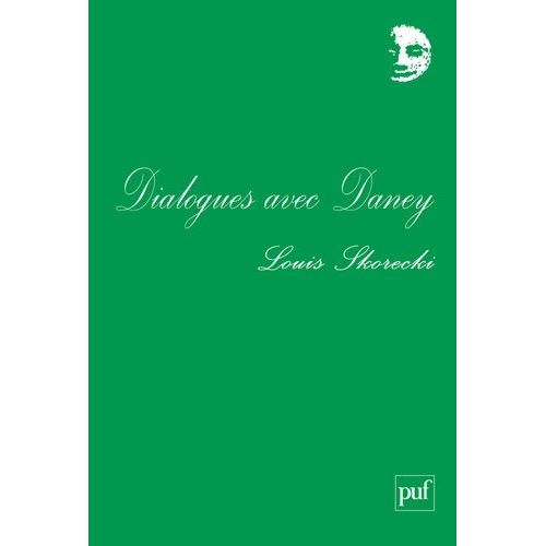 Dialogues Avec Daney Et Autres Textes