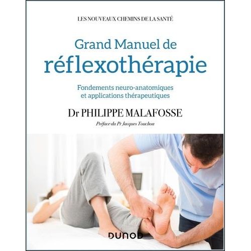 Grand Manuel De Réflexothérapie - Fondements Neuro-Anatomiques Et Applications Thérapeutiques