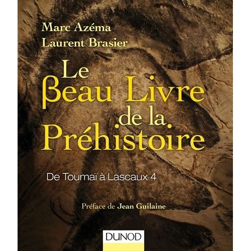 Le Beau Livre De La Préhistoire - De Toumaï À Lascaux 4
