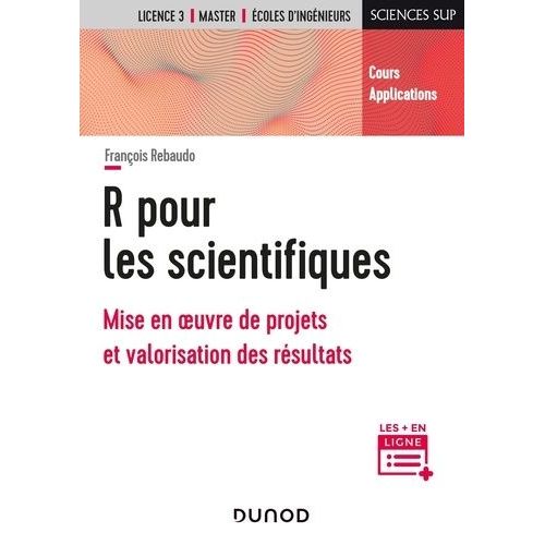 R Pour Les Scientifiques - Mise En Oeuvre De Projets Et Valorisation Des Résultats