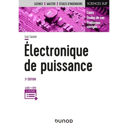 Electronique De Puissance - Cours, Études De Cas Et Exercices Corrigés