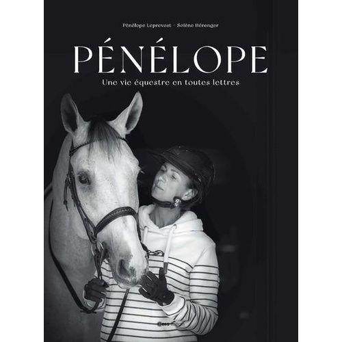Pénélope - Une Vie Équestre En Toutes Lettres