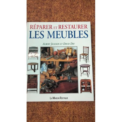 Réparer Et Restaurer Les Meubles Albert Jackson Et David Day La Maison Rustique
