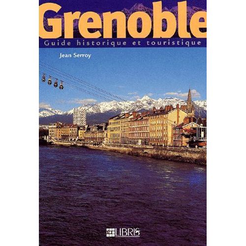 Grenoble - Guide Historique Et Touristique
