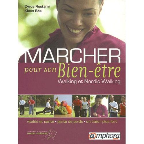 Marcher Pour Son Bien-Être - Walking Et Nordic Walking