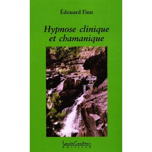 Hypnose Clinique Et Chamanique