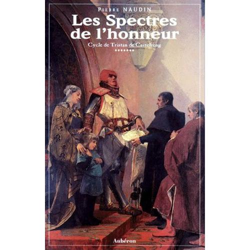 Cycle De Tristan De Castelreng Tome 7 - Les Spectres De L'honneur