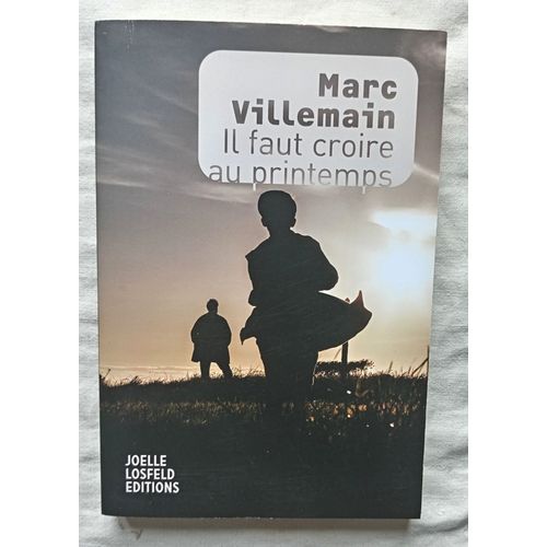 Marc Villemain, Il Faut Croire Au Printemps Editions Joelle Losfeld, 2023