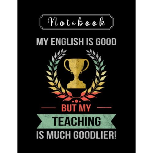 Notebook: Funny Teaching Profession Teacher Notebook 8in X 11in Creative People And Students