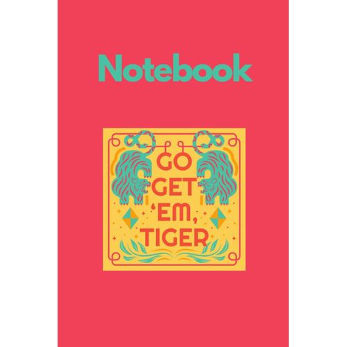 Notebook: Go Get 'em Tiger Cover