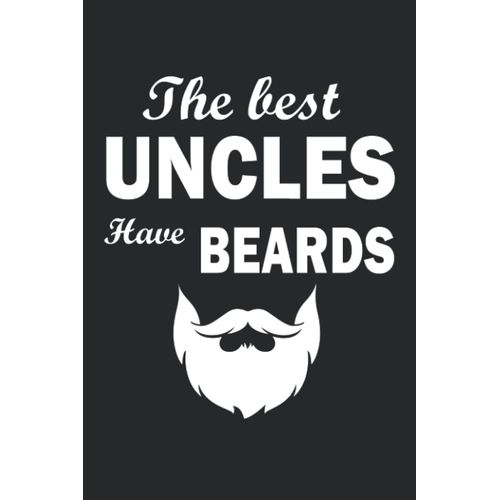 The Best Uncles Have Beards Funny Bearded Uncle Birthday: For Beard Lovers Wide Ruled Composition Notebook: World Beard Day, Notebook Birthday, ... | Special Black Cover | 6x9 In 110 Pages
